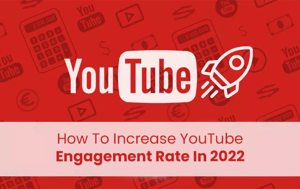 How To Increase YouTube Engagement Rate In 2022